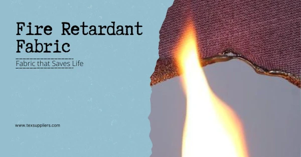 Fire Retardant Fabric: Fabric that Saves Life